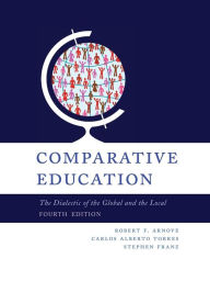 Title: Comparative Education: The Dialectic of the Global and the Local, Author: Robert F. Arnove