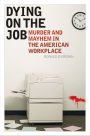 Dying on the Job: Murder and Mayhem in the American Workplace