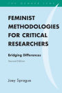 Feminist Methodologies for Critical Researchers: Bridging Differences / Edition 2