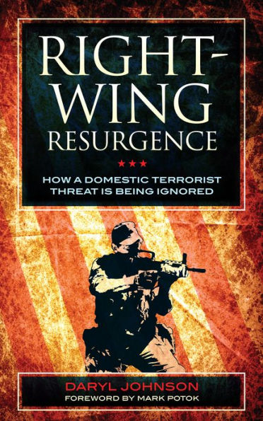 Right-Wing Resurgence: How a Domestic Terrorist Threat is Being Ignored