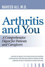 Arthritis and You: A Comprehensive Digest for Patients and Caregivers