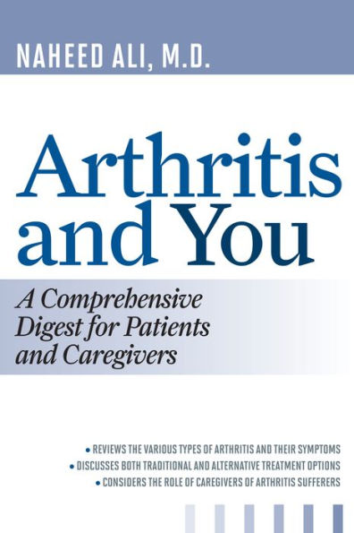 Arthritis and You: A Comprehensive Digest for Patients and Caregivers