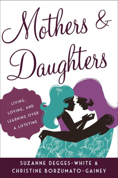 Mothers and Daughters: Living, Loving, Learning over a Lifetime