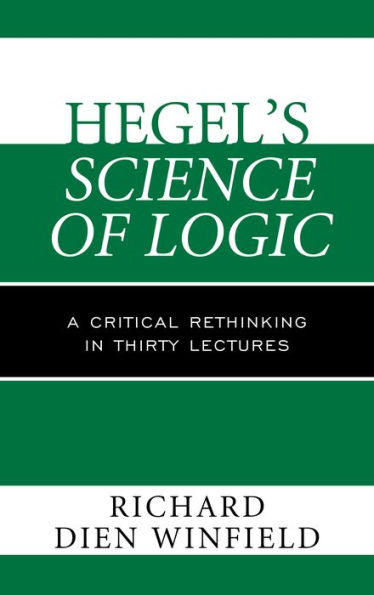 Hegel's Science of Logic: A Critical Rethinking Thirty Lectures