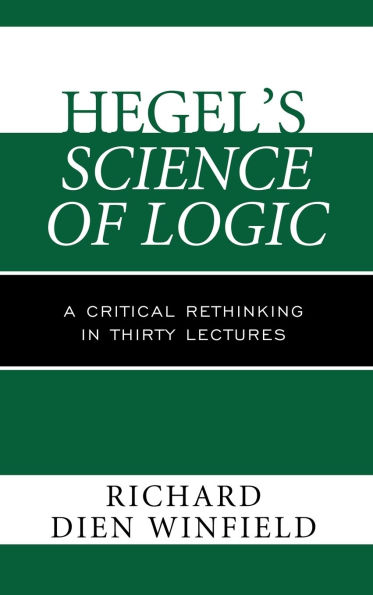 Hegel's Science of Logic: A Critical Rethinking in Thirty Lectures