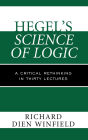 Hegel's Science of Logic: A Critical Rethinking in Thirty Lectures