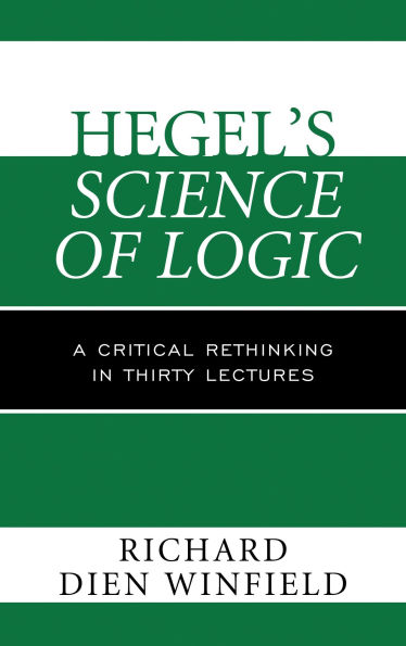 Hegel's Science of Logic: A Critical Rethinking in Thirty Lectures