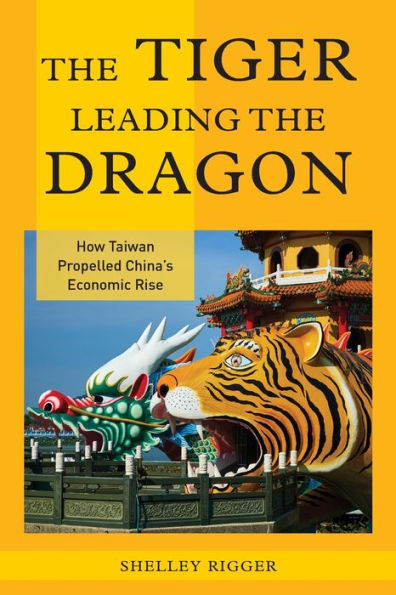 the Tiger Leading Dragon: How Taiwan Propelled China's Economic Rise