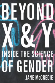 Title: Beyond X and Y: Inside the Science of Gender, Author: Jane McCredie