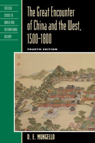 Title: The Great Encounter of China and the West, 1500-1800, Author: D. E. Mungello author of The Great Encou