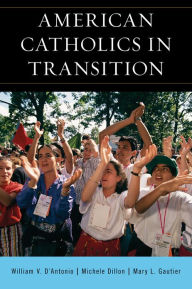 Title: American Catholics in Transition, Author: William V. D'Antonio