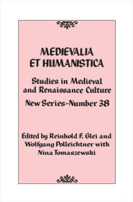 Title: Medievalia et Humanistica, No. 38: Studies in Medieval and Renaissance Culture: New Series, Author: Reinhold F. Glei