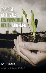 Title: The Rise of the U.S. Environmental Health Movement, Author: Kate Davies
