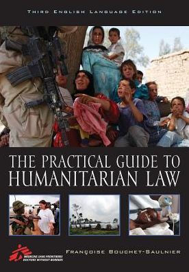 The Practical Guide to Humanitarian Law / Edition 3