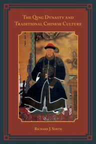 Title: The Qing Dynasty and Traditional Chinese Culture, Author: Richard J. Smith