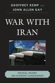 Title: War With Iran: Political, Military, and Economic Consequences, Author: Geoffrey Kemp