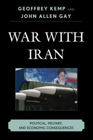 Title: War With Iran: Political, Military, and Economic Consequences, Author: Geoffrey Kemp