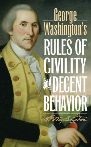 Title: George Washington's Rules of Civility and Decent Behavior, Author: George Washington