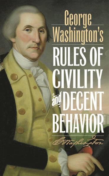 George Washington's Rules of Civility and Decent Behavior