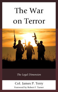 Title: The War on Terror: The Legal Dimension, Author: James  P. Terry