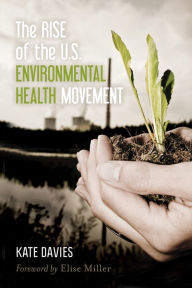 Title: The Rise of the U.S. Environmental Health Movement, Author: Kate Davies
