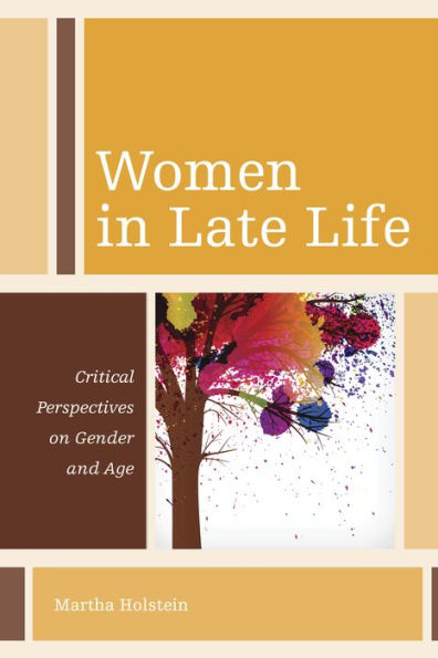 Women Late Life: Critical Perspectives on Gender and Age
