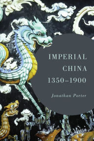 Title: Imperial China, 1350-1900, Author: Jonathan Porter