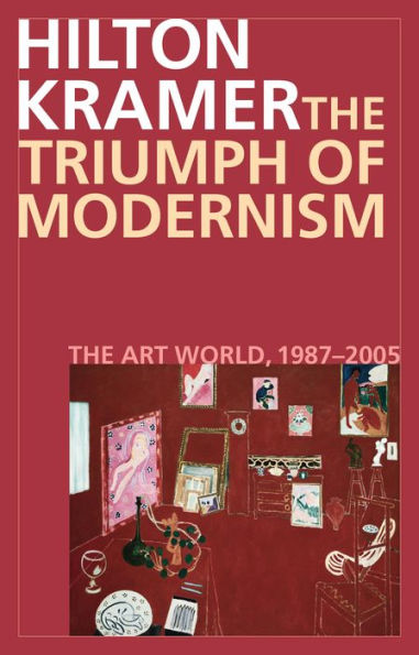 The Triumph of Modernism: Art World, 1987-2005