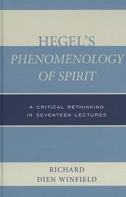 Hegel's Phenomenology of Spirit: A Critical Rethinking in Seventeen Lectures