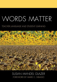 Title: Words Matter: Teacher Language and Student Learning, Author: Susan Mandel Glazer