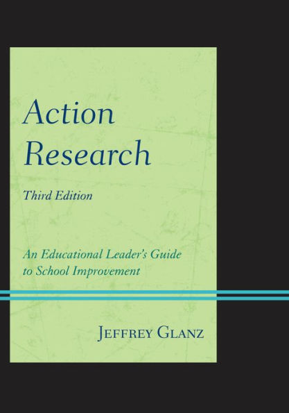 Action Research: An Educational Leader's Guide to School Improvement / Edition 3