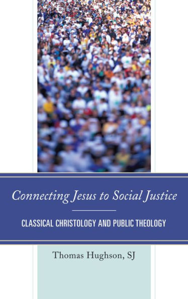 Connecting Jesus to Social Justice: Classical Christology and Public Theology
