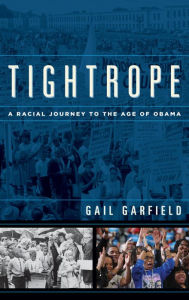 Title: Tightrope: A Racial Journey to the Age of Obama, Author: Gail Garfield