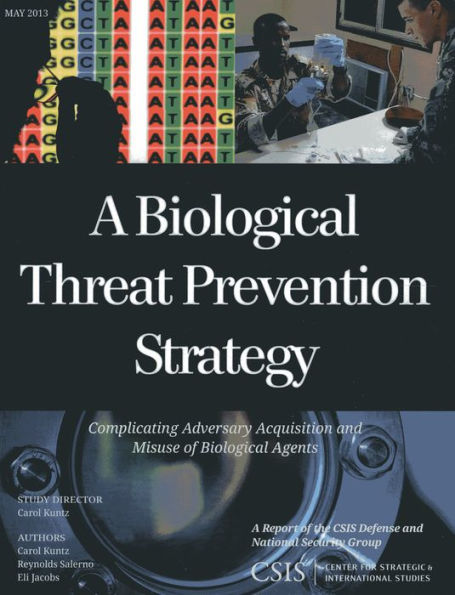 A Biological Threat Prevention Strategy: Complicating Adversary Acquisition and Misuse of Agents