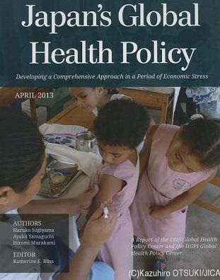 Japan's Global Health Policy: Developing a Comprehensive Approach in a Period of Economic Stress