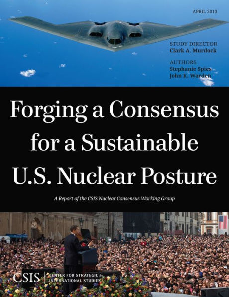 Forging a Consensus for Sustainable U.S. Nuclear Posture