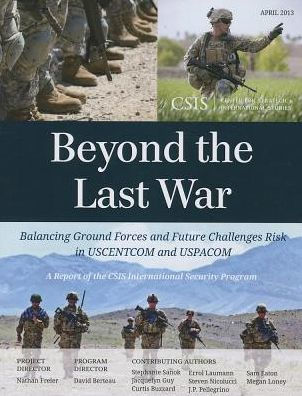 Beyond the Last War: Balancing Ground Forces and Future Challenges Risk USCENTCOM USPACOM