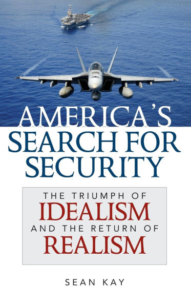 America's Search for Security: the Triumph of Idealism and Return Realism
