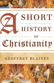 Title: A Short History of Christianity, Author: Geoffrey Blainey