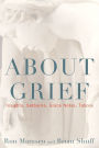 About Grief: Insights, Setbacks, Grace Notes, Taboos