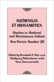 Title: Medievalia et Humanistica, No. 39: Studies in Medieval and Renaissance Culture: New Series, Author: Reinhold F. Glei