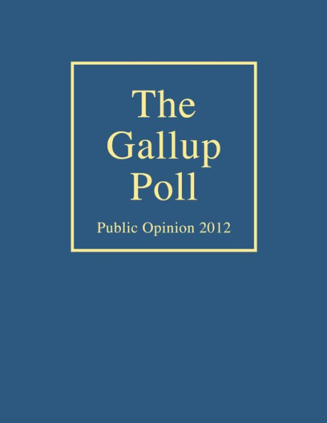 The Gallup Poll: Public Opinion 2012