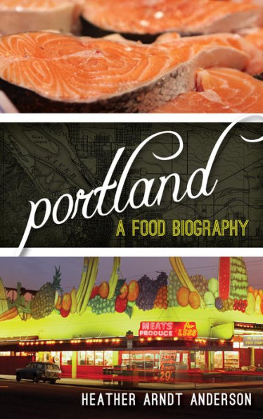 Portland: A Food Biography