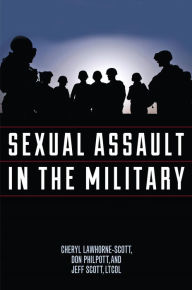 Title: Sexual Assault in the Military: A Guide for Victims and Families, Author: Cheryl Lawhorne-Scott