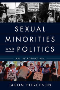 Title: Sexual Minorities and Politics: An Introduction, Author: Jason Pierceson University of Illinois Springfield