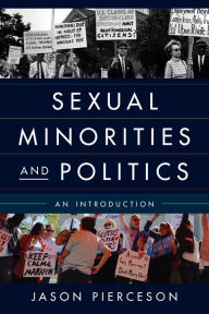 Title: Sexual Minorities and Politics: An Introduction, Author: Jason Pierceson University of Illinois Sp