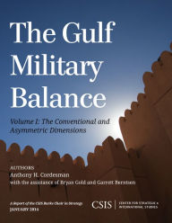 Title: The Gulf Military Balance: The Conventional and Asymmetric Dimensions, Author: Anthony H. Cordesman