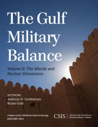 Title: The Gulf Military Balance: The Missile and Nuclear Dimensions, Author: Anthony H. Cordesman