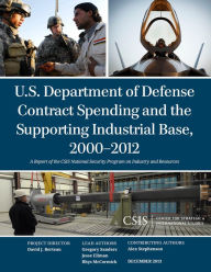 Title: U.S. Department of Defense Contract Spending and the Supporting Industrial Base, 2000-2012, Author: Gregory Sanders