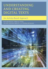 Title: Understanding and Creating Digital Texts: An Activity-Based Approach, Author: Richard Beach Professor Emeritus of English Education